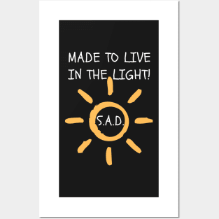 S.A.D. Made To Live In The Light Posters and Art